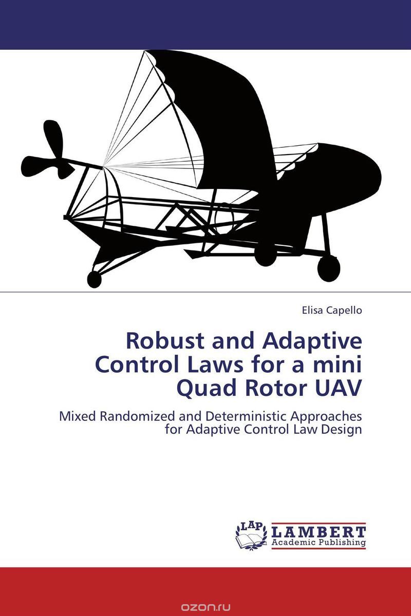 Скачать книгу "Robust and Adaptive Control Laws for a mini Quad Rotor UAV"