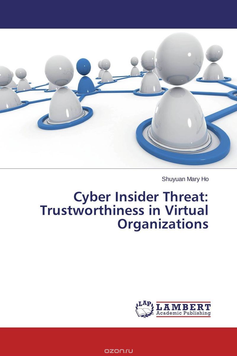 Скачать книгу "Cyber Insider Threat: Trustworthiness in Virtual Organizations"