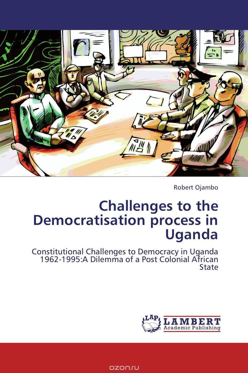 Скачать книгу "Challenges to the Democratisation process in Uganda"