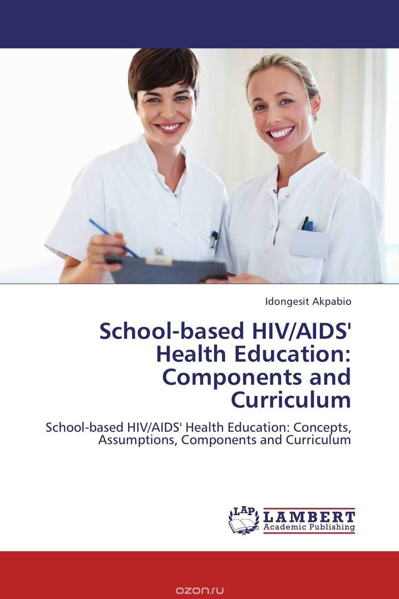 Скачать книгу "School-based HIV/AIDS' Health Education: Components and Curriculum"