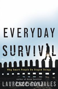 Everyday Survival – Why Smart People do Stupid Things