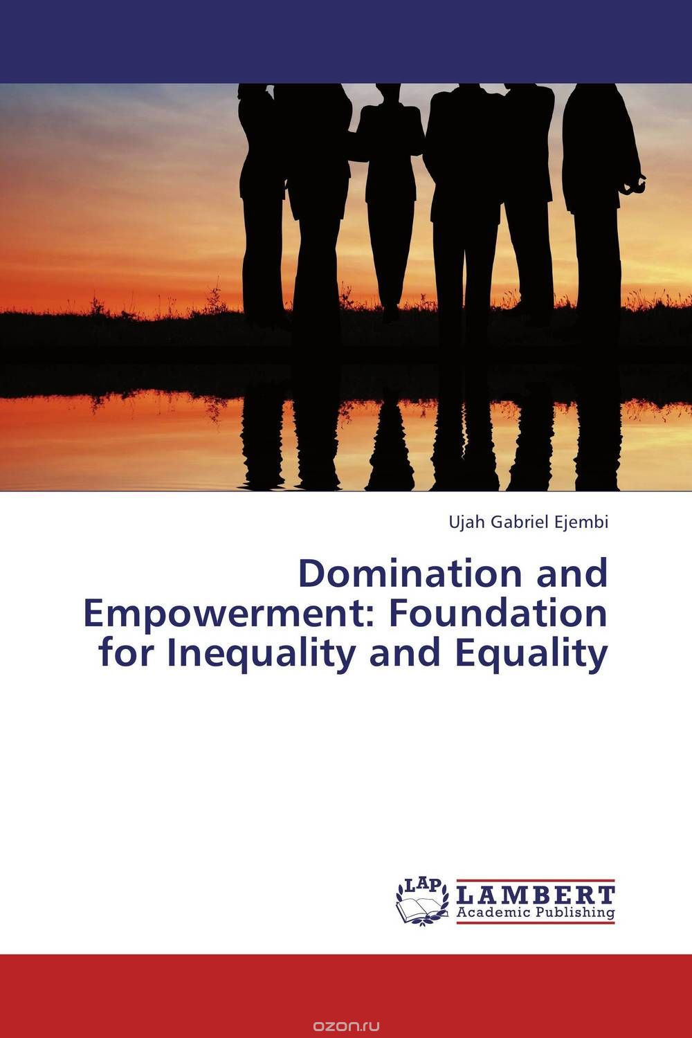 Скачать книгу "Domination and Empowerment: Foundation for Inequality and Equality"