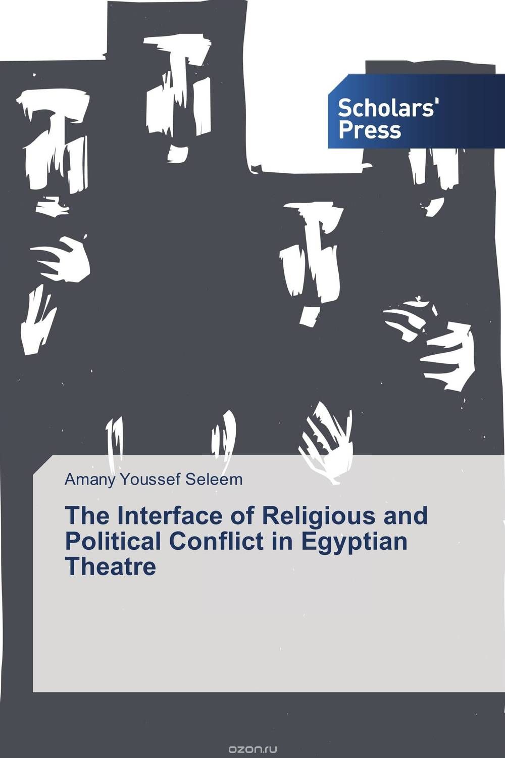 Скачать книгу "The Interface of Religious and Political Conflict in Egyptian Theatre"