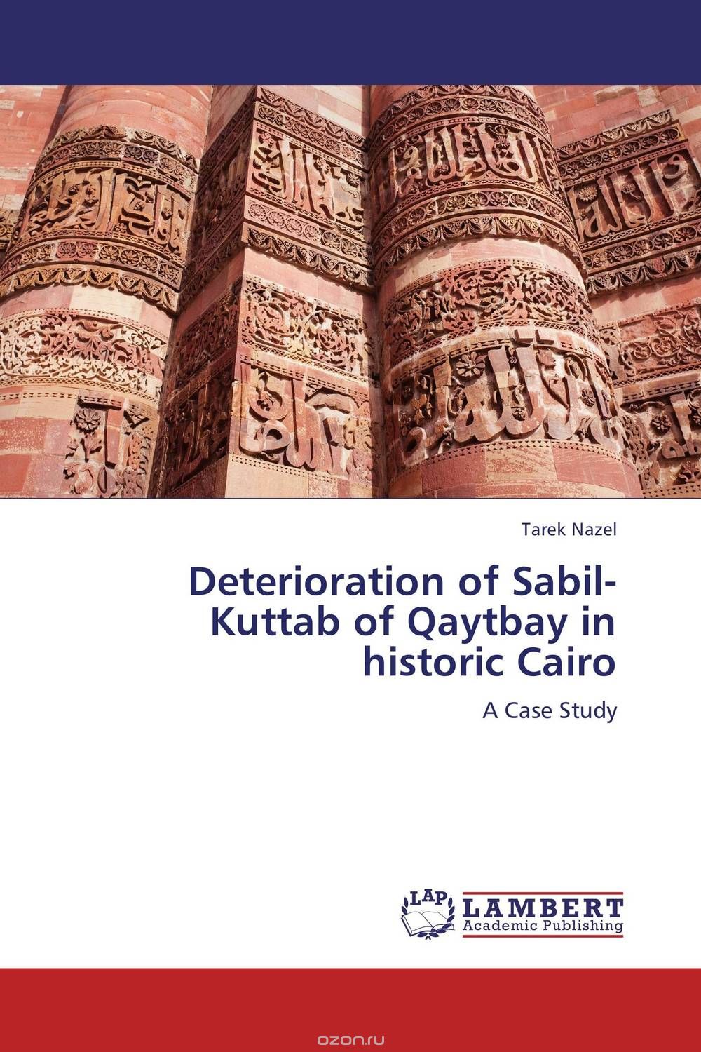 Скачать книгу "Deterioration of Sabil-Kuttab of Qaytbay in historic Cairo"