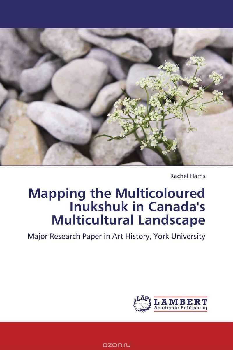 Скачать книгу "Mapping the Multicoloured Inukshuk in Canada's Multicultural Landscape"