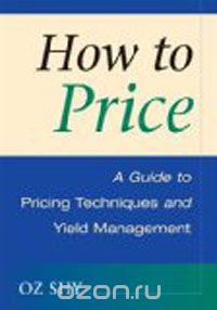 Скачать книгу "How to Price: A Guide to Pricing Techniques and Yield Management"