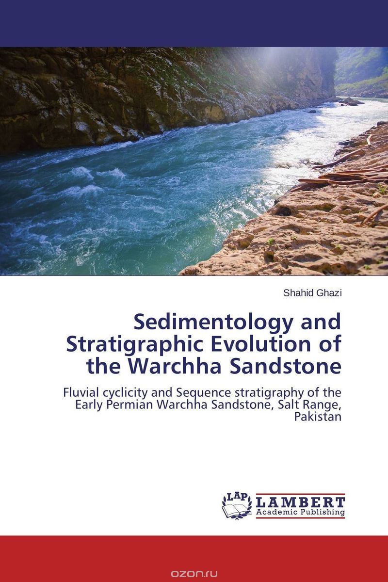 Скачать книгу "Sedimentology and Stratigraphic Evolution of the Warchha Sandstone"
