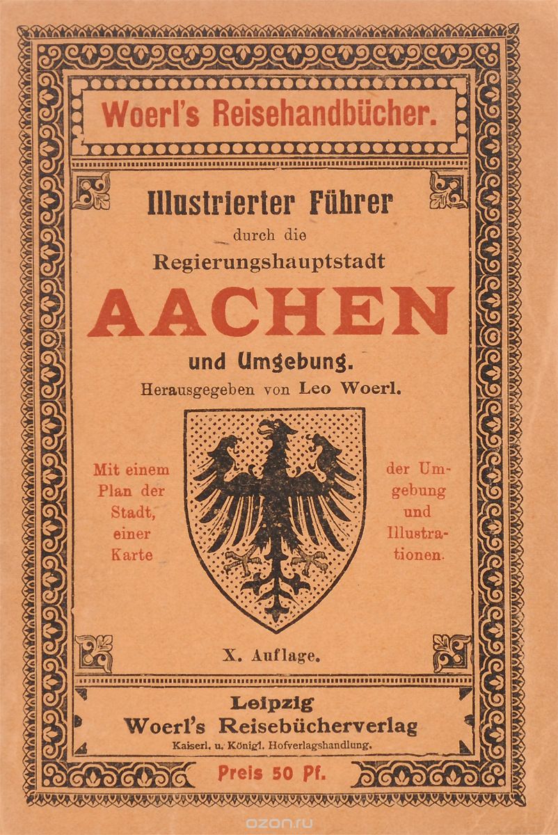 Illustrierter Fuehrer durch die Regierungshauptstadt Aachen und Umgebung