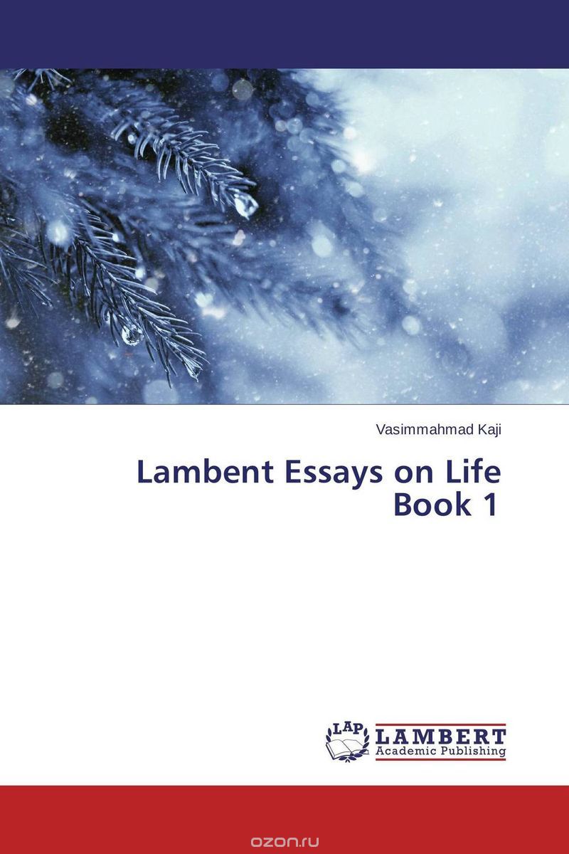 Lambent Essays on Life Book 1