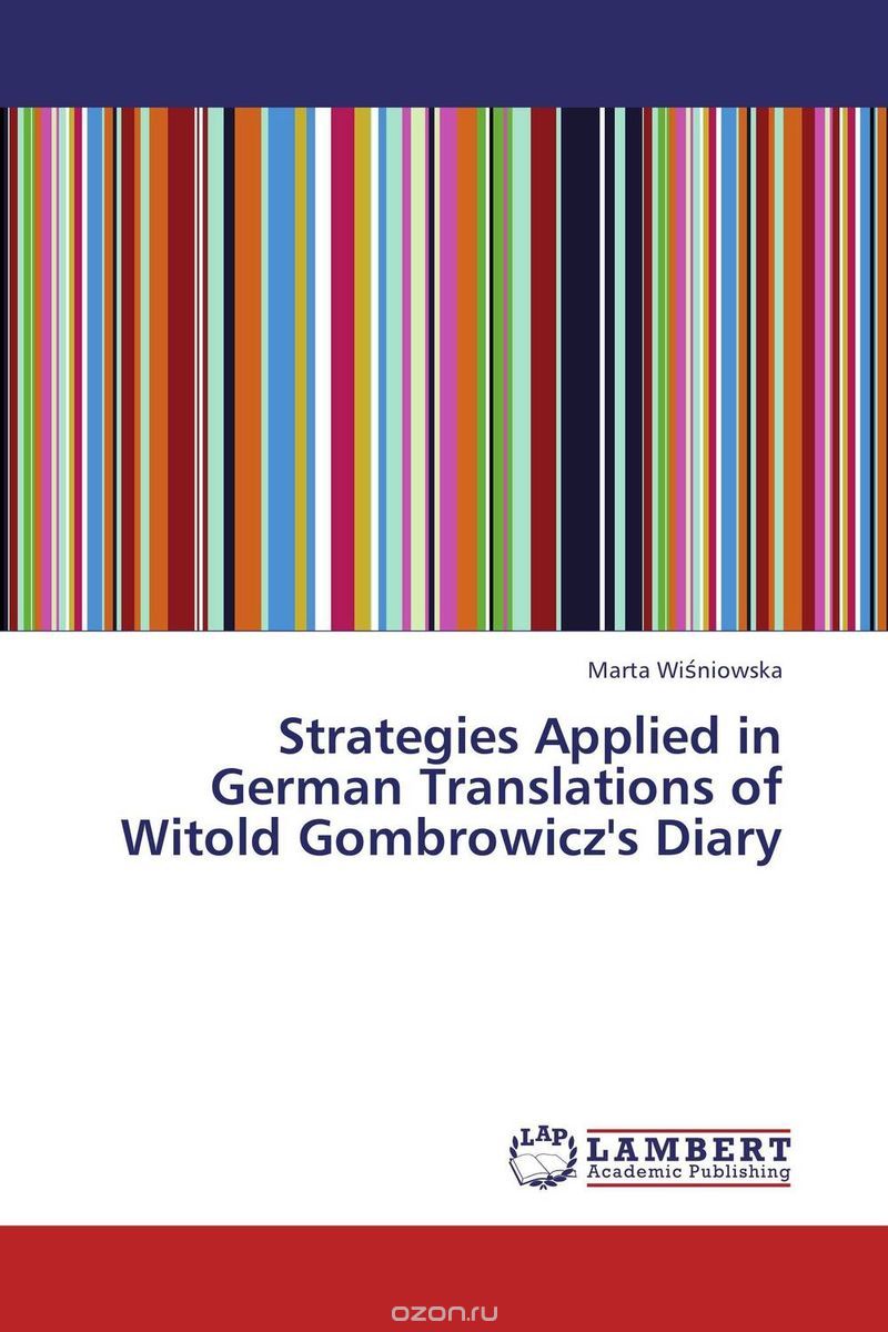 Скачать книгу "Strategies Applied in German Translations of Witold Gombrowicz's Diary"