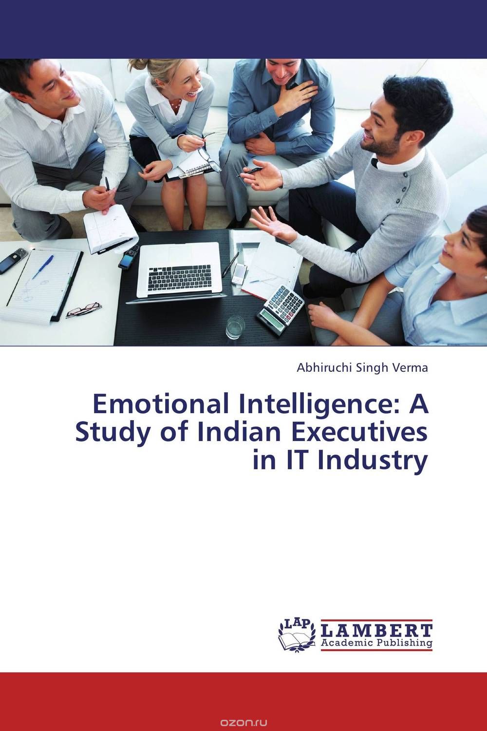 Скачать книгу "Emotional Intelligence: A Study of Indian Executives in IT Industry"