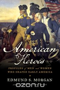Скачать книгу "American Heroes – Profiles of Men and Women Who Shaped Early America"