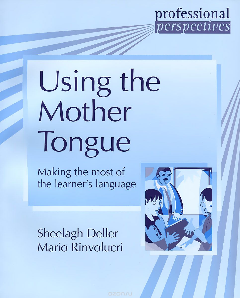 Скачать книгу "Using the Mother Tongue: Making the Most of the Learner's Language"