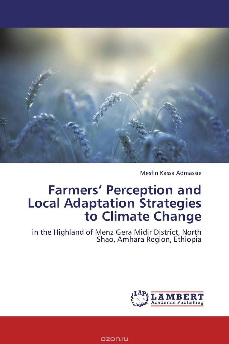 Скачать книгу "Farmers’ Perception and Local Adaptation Strategies to Climate Change"