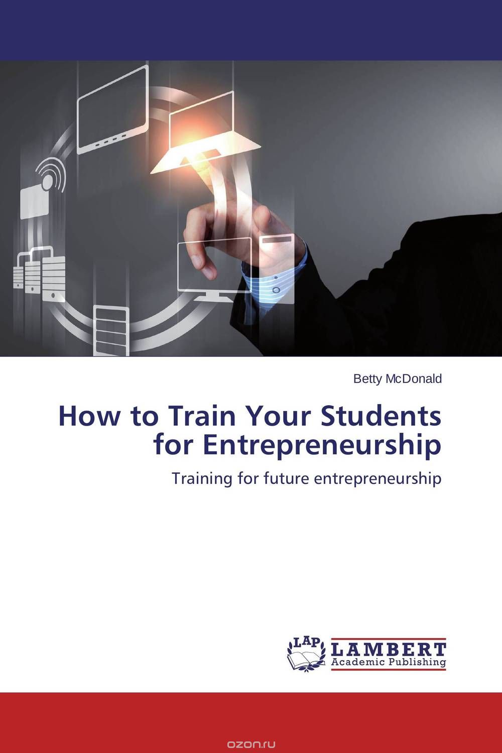 Скачать книгу "How to Train Your Students for Entrepreneurship"