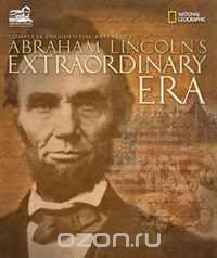 Скачать книгу "Abraham Lincoln's Extraordinary Era: The Man and His Times"