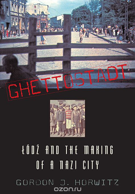 Ghettostadt – kodz and the Making of a Nazi City