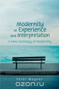 Скачать книгу "Modernity as Experience and Interpretation"