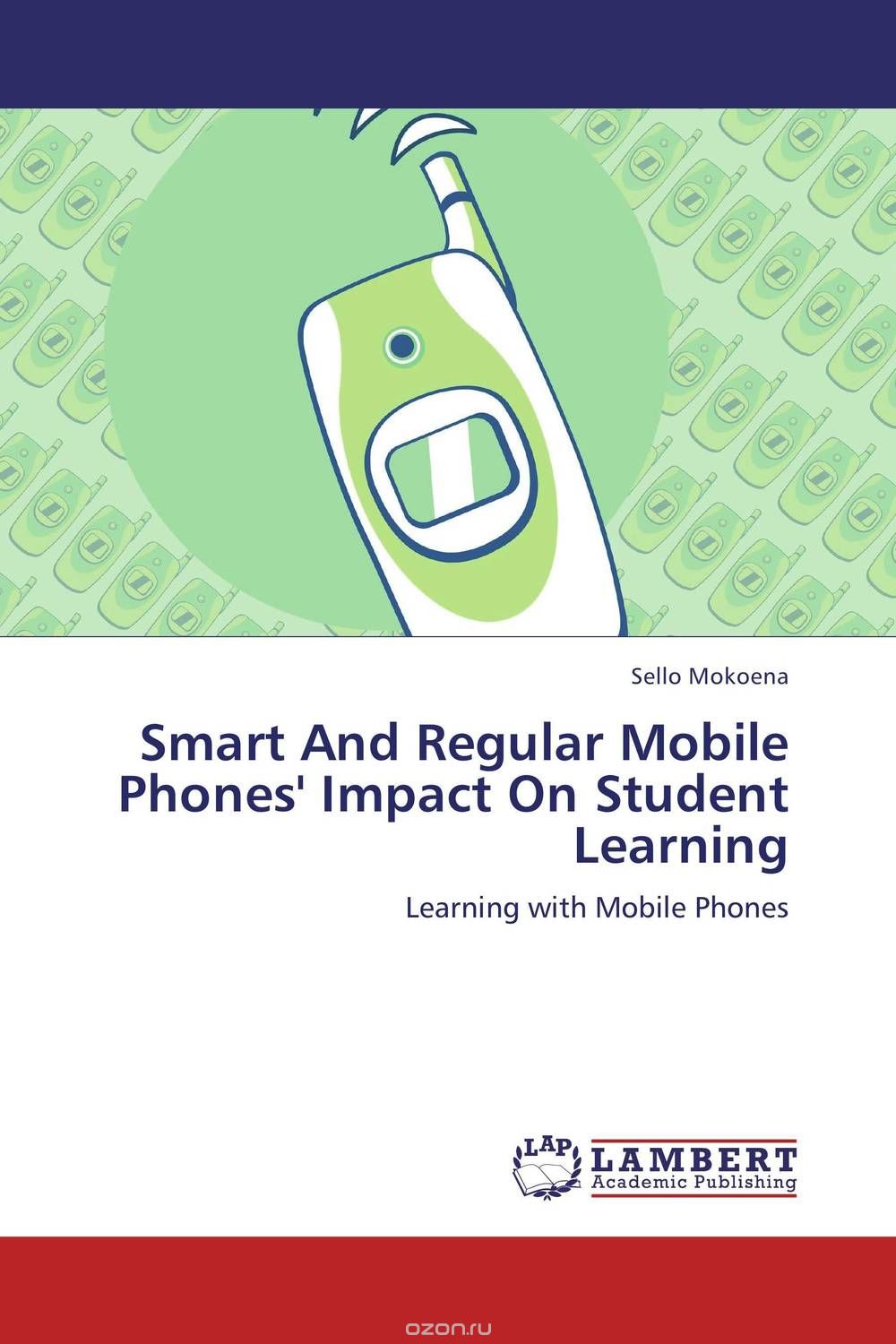 Скачать книгу "Smart And Regular Mobile Phones' Impact On Student Learning"