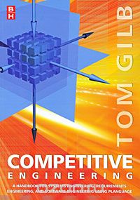 Скачать книгу "Competitive Engineering: A Handbook for Systems Engineering, Requirements Engineering, and Software Engineering Using Planguage"