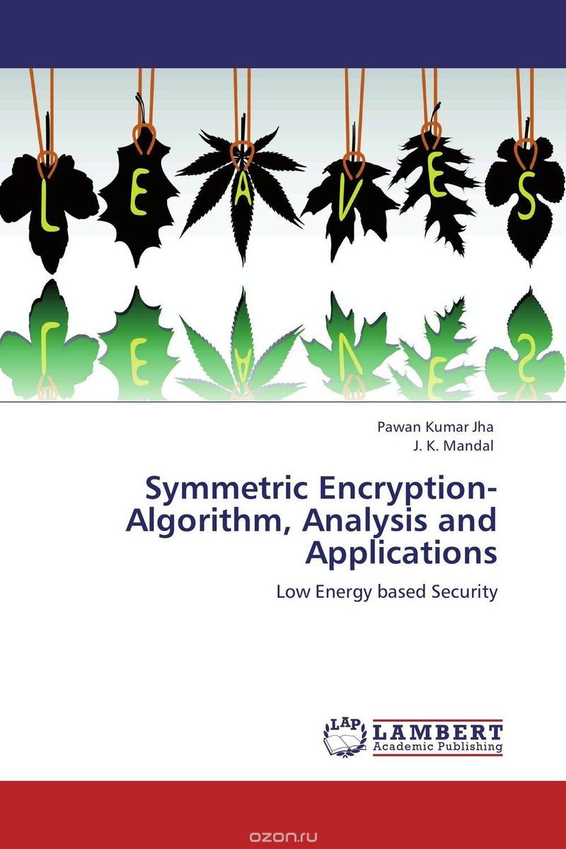 Скачать книгу "Symmetric Encryption-Algorithm, Analysis and Applications"