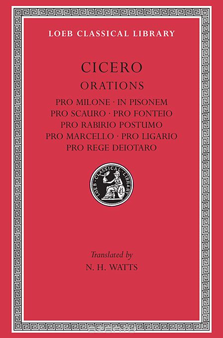 Orations – Pro Milone, in Pisonem, Pro Scauro,Pro Fonteio etc L252 V14 (Trans. Watts)(Latin)