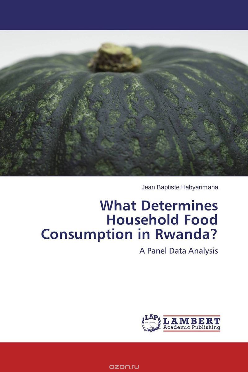 Скачать книгу "What Determines Household Food Consumption in Rwanda?"