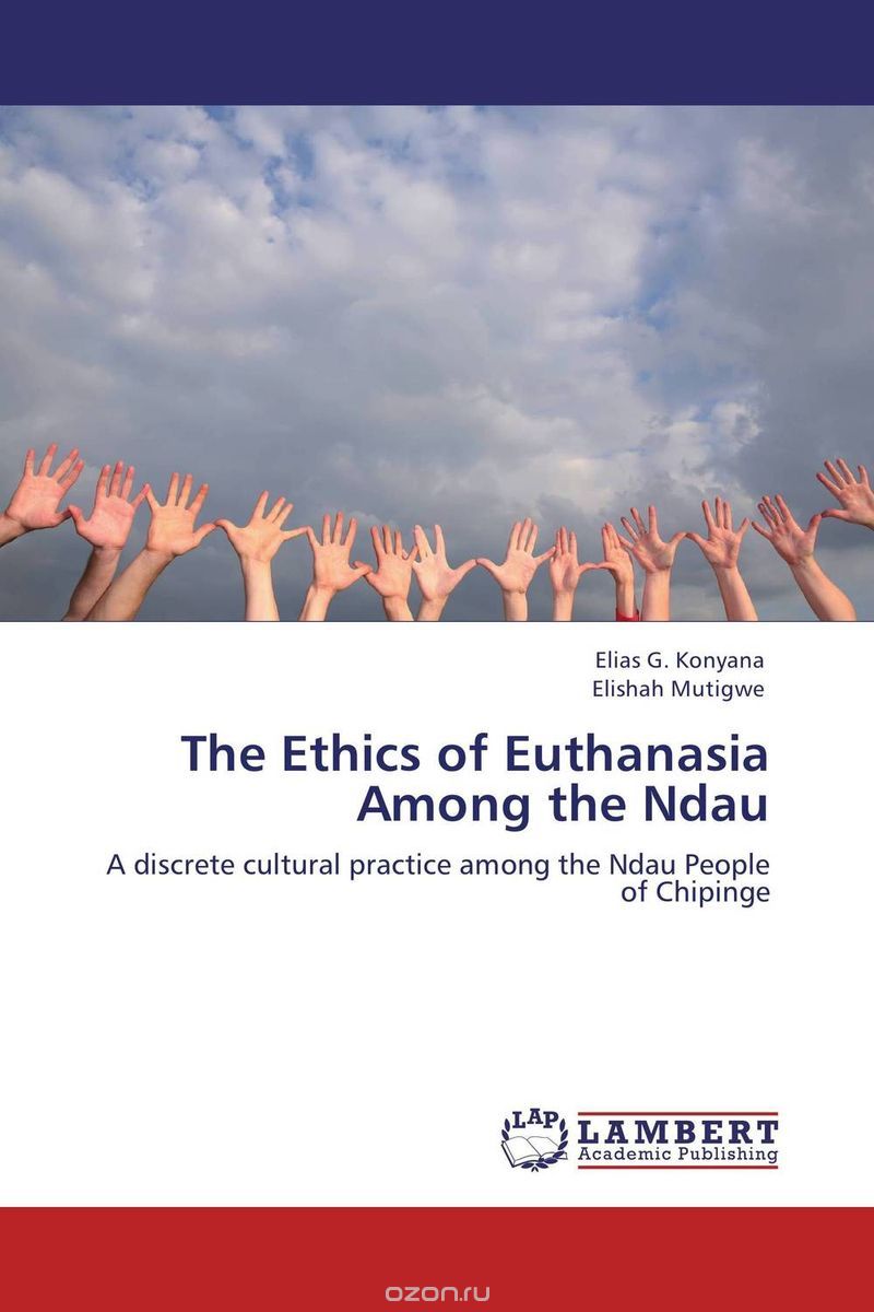 Скачать книгу "The Ethics of Euthanasia Among the Ndau"