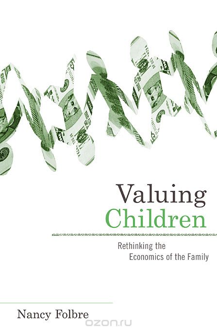 Valuing Children – Rethinking the Economics of the  Family