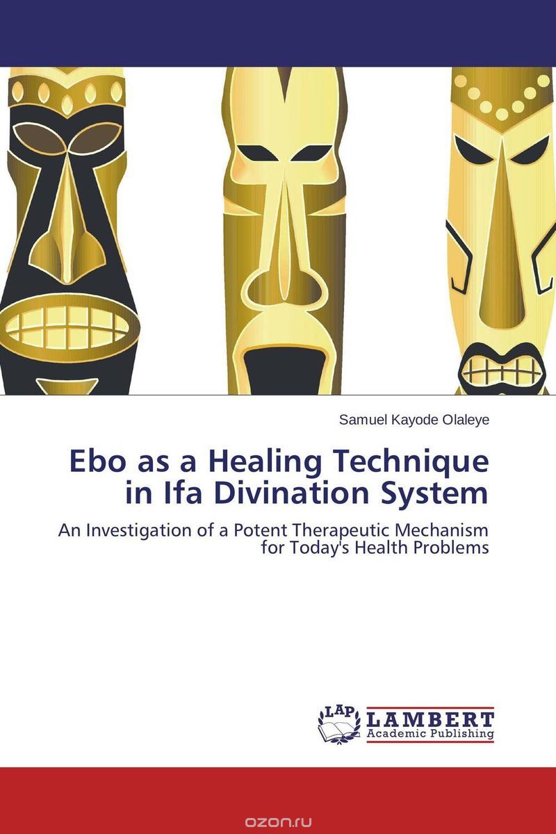 Скачать книгу "Ebo as a Healing Technique in Ifa Divination System"