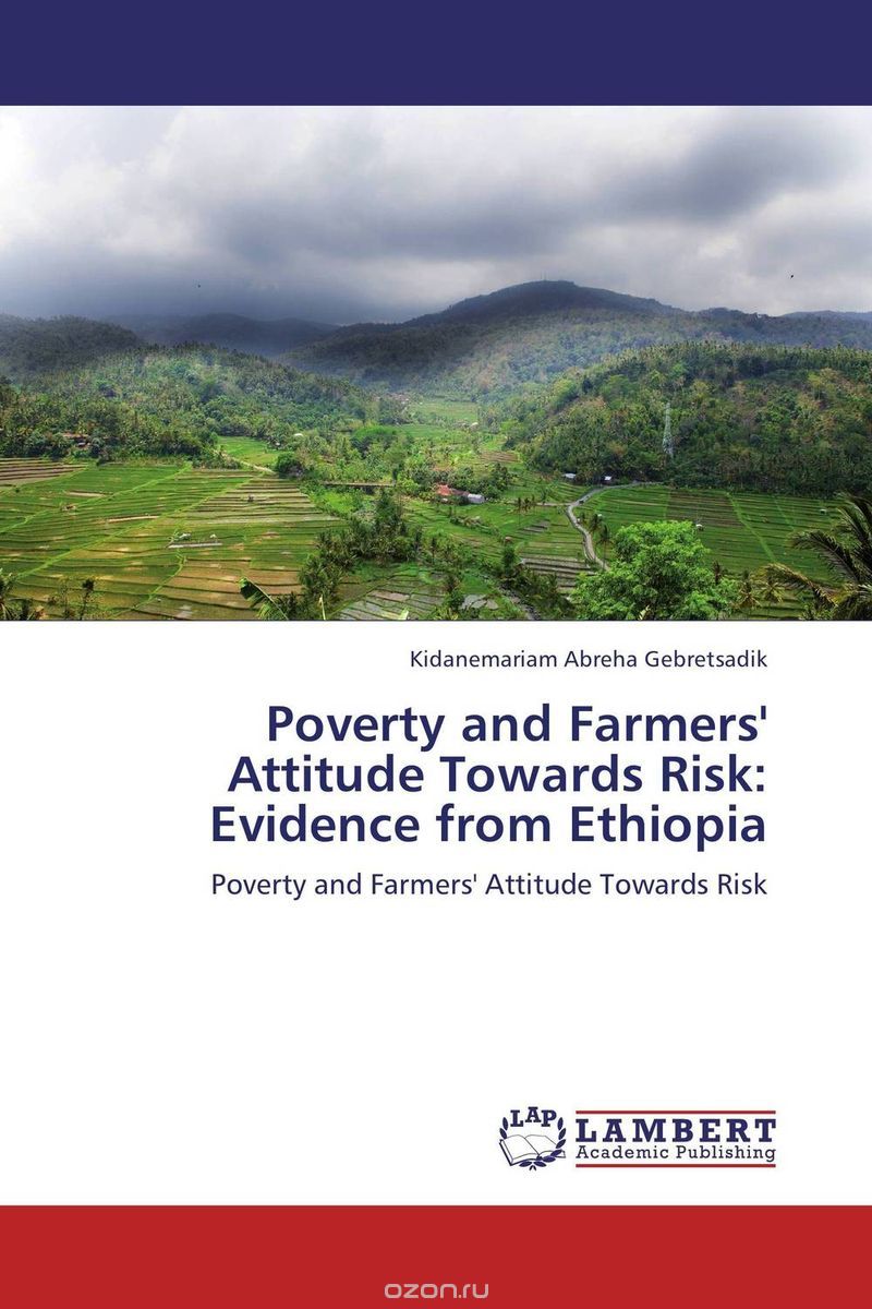 Скачать книгу "Poverty and Farmers' Attitude Towards Risk: Evidence from Ethiopia"