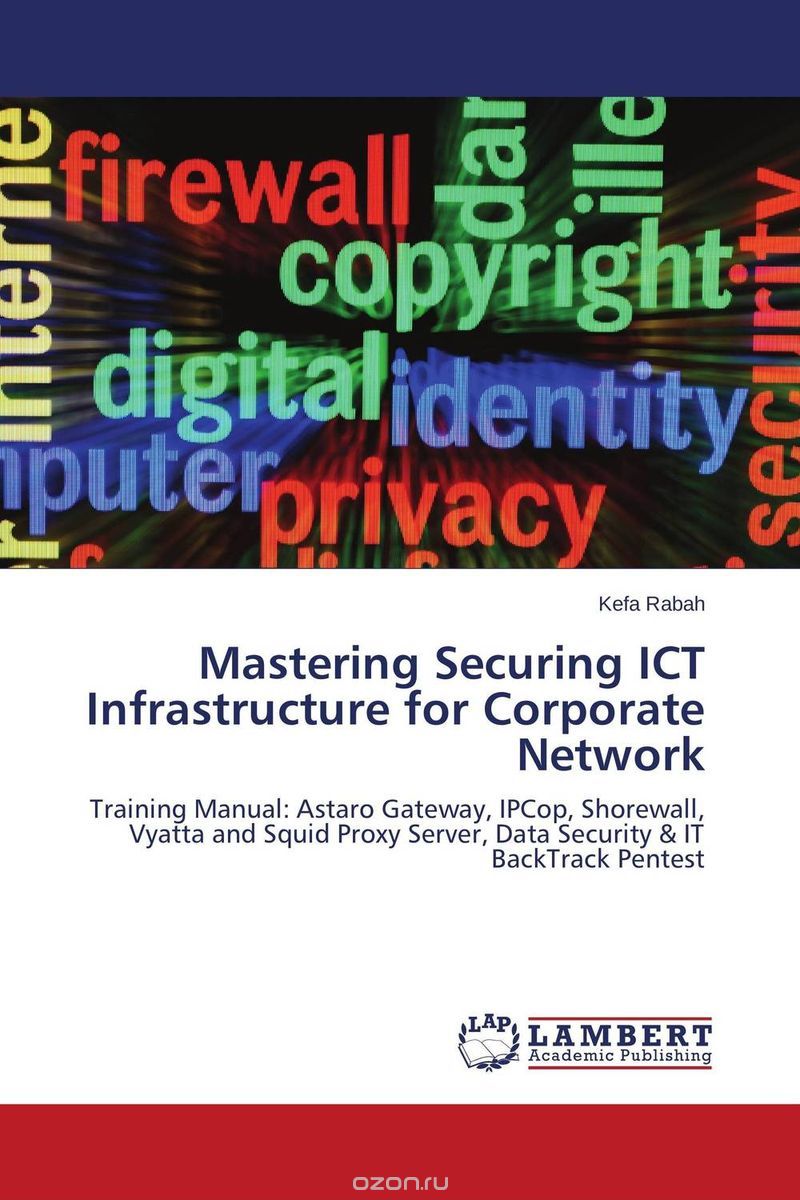 Скачать книгу "Mastering Securing ICT Infrastructure for Corporate Network"