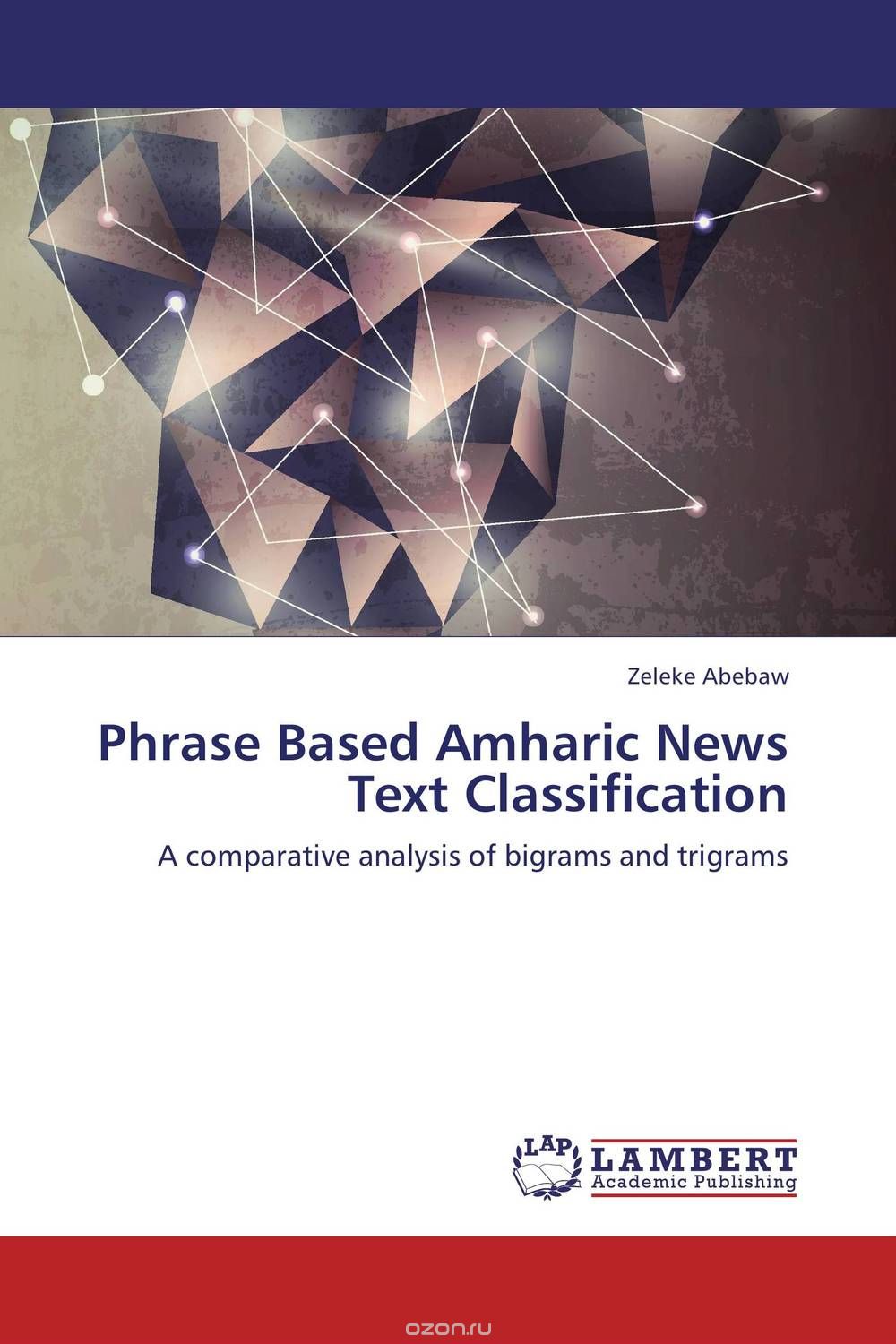 Скачать книгу "Phrase Based Amharic News Text Classification"
