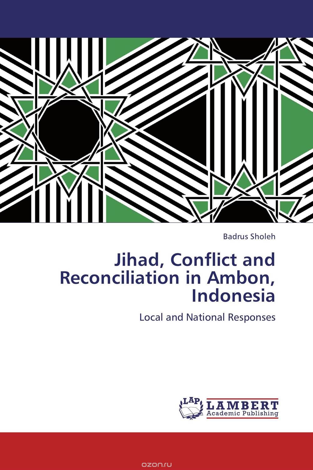 Скачать книгу "Jihad, Conflict and Reconciliation in Ambon, Indonesia"