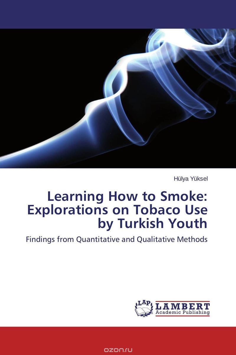 Learning How to Smoke: Explorations on Tobaco Use by Turkish Youth