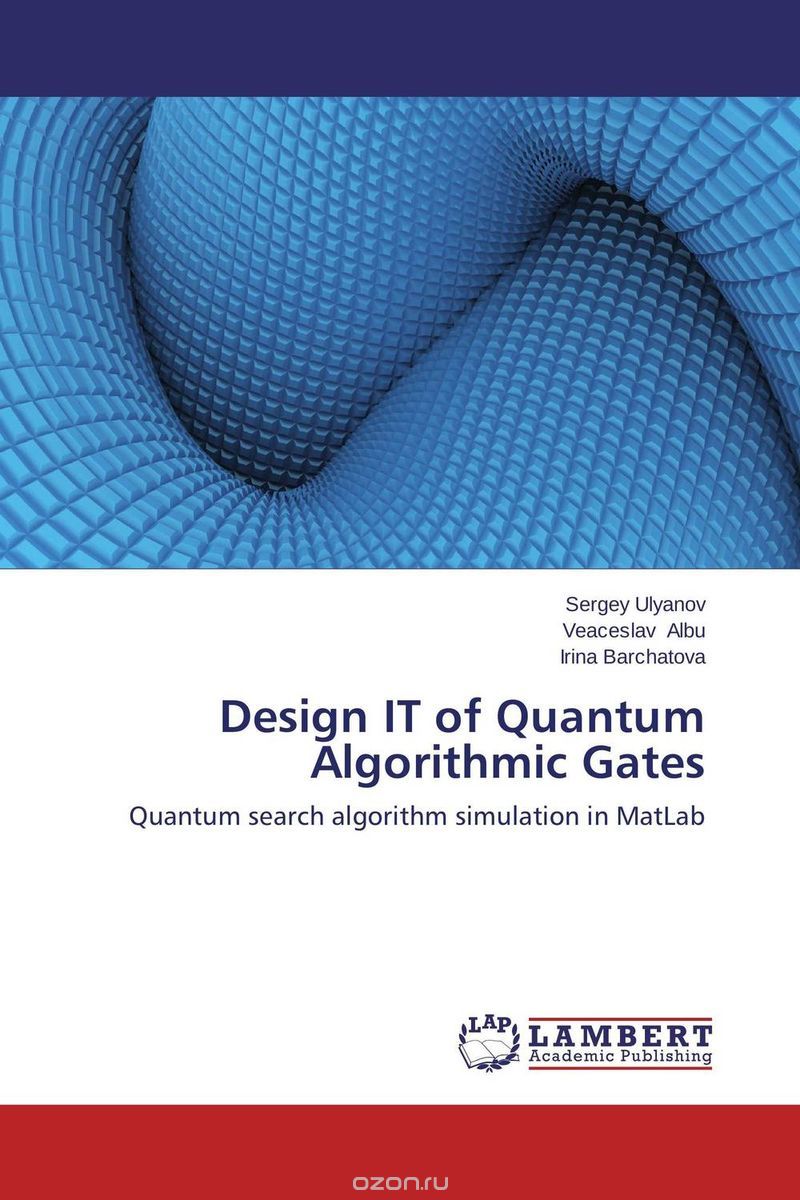 Скачать книгу "Design IT of Quantum Algorithmic Gates"