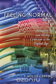 Скачать книгу "Feeling Normal: Sexuality and Media Criticism in the Digital Age"