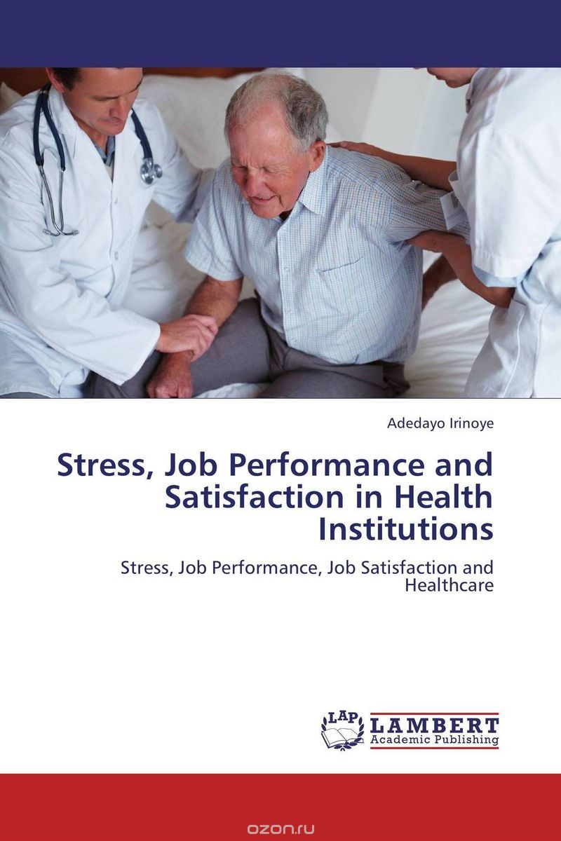 Скачать книгу "Stress, Job Performance and Satisfaction in Health Institutions"