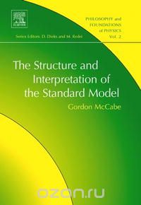 The Structure and Interpretation of the Standard Model, Volume 2 (Philosophy and Foundations of Physics) (Philosophy and Foundations of Physics)