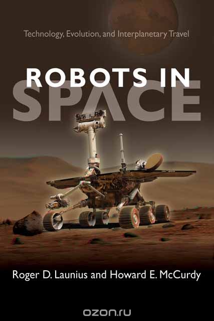 Скачать книгу "Robots in Space – Technology, Evolution, and Interplanetary Travel"