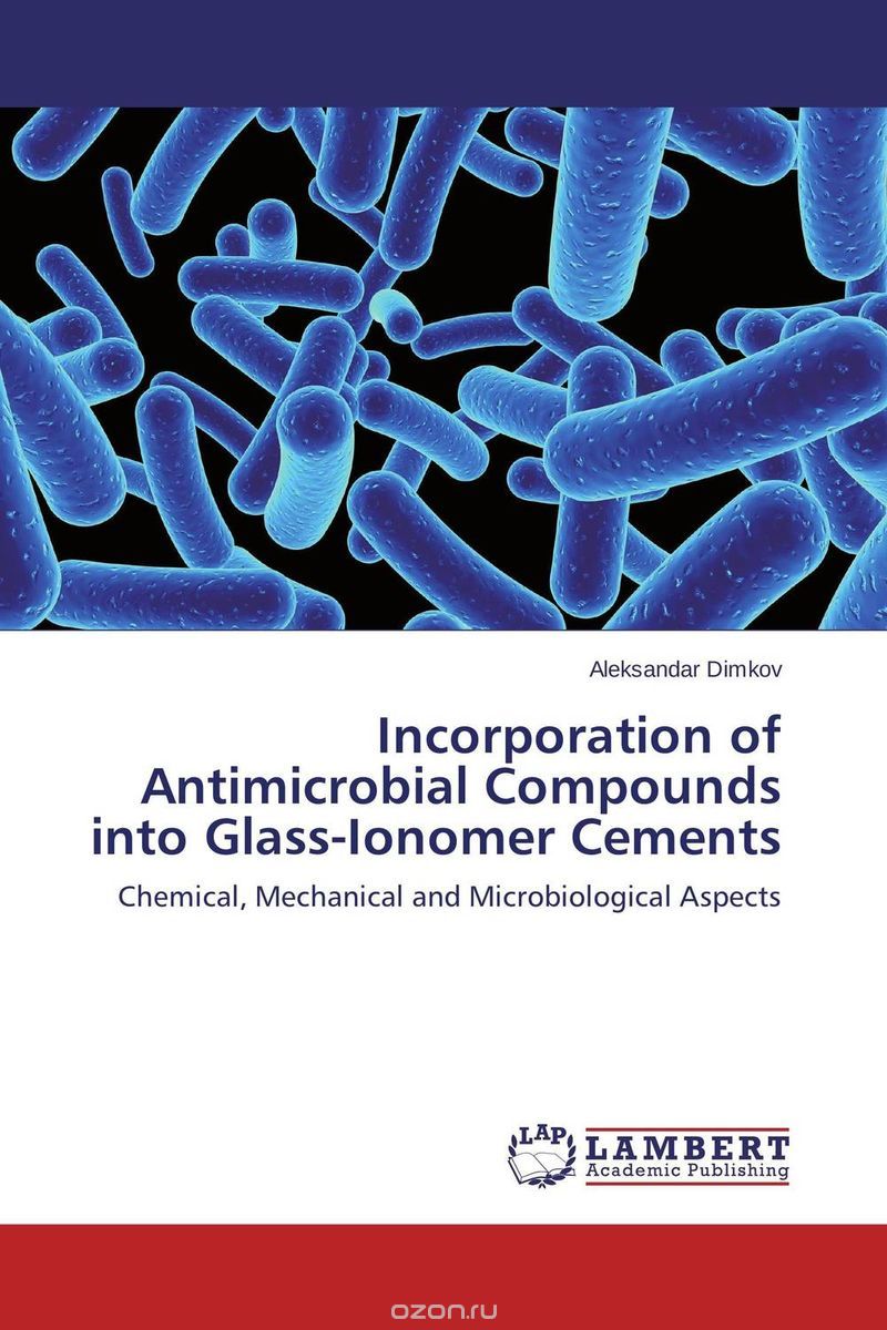 Скачать книгу "Incorporation of Antimicrobial Compounds into Glass-Ionomer Cements"