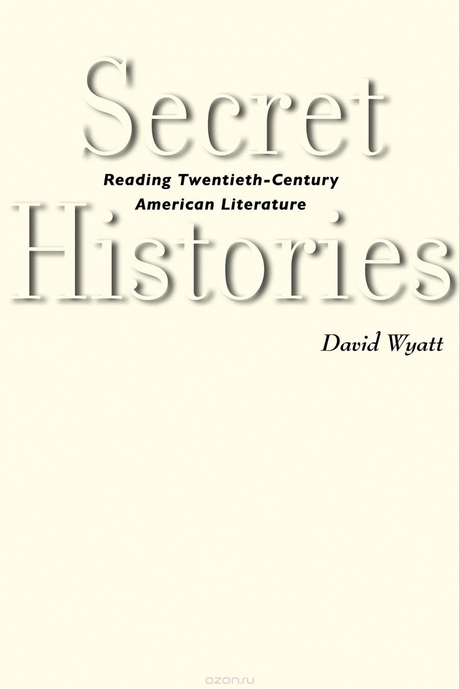 Скачать книгу "Secret Histories – Reading Twentieth–Century American Literature"