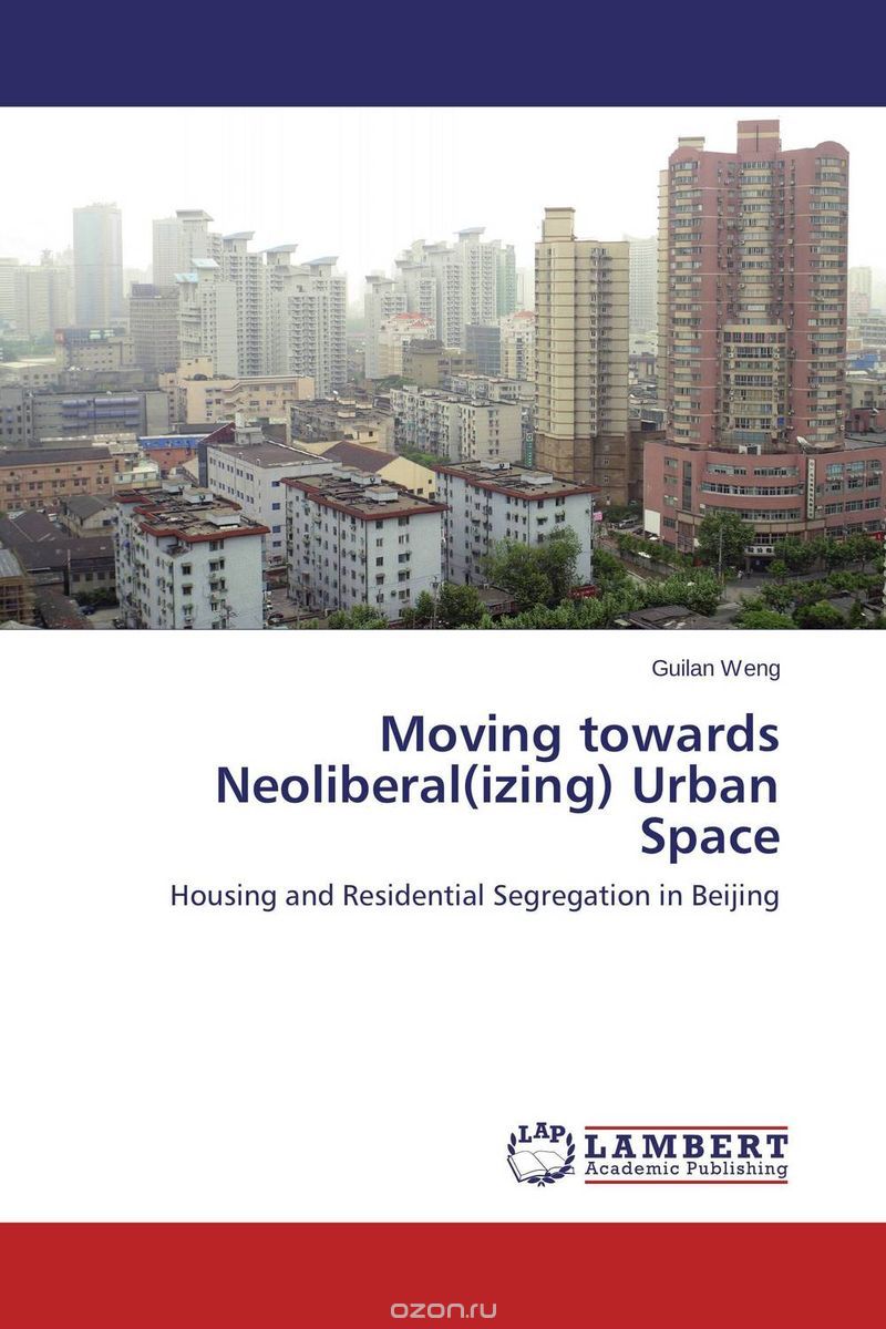 Скачать книгу "Moving towards Neoliberal(izing) Urban Space"