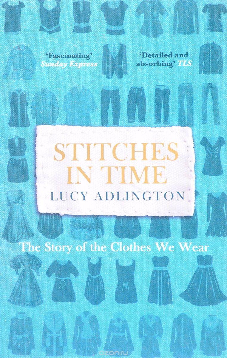 Скачать книгу "Stitches in Time: The Story of the Clothes We Wear"